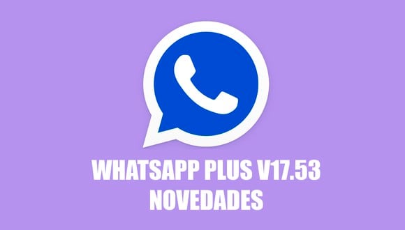 WHATSAPP PLUS | Si todavía quieres saber qué novedades trae WhatsApp Plus V17.53, aquí te dejamos todos los detalles. (Foto: Depor - Rommel Yupanqui)