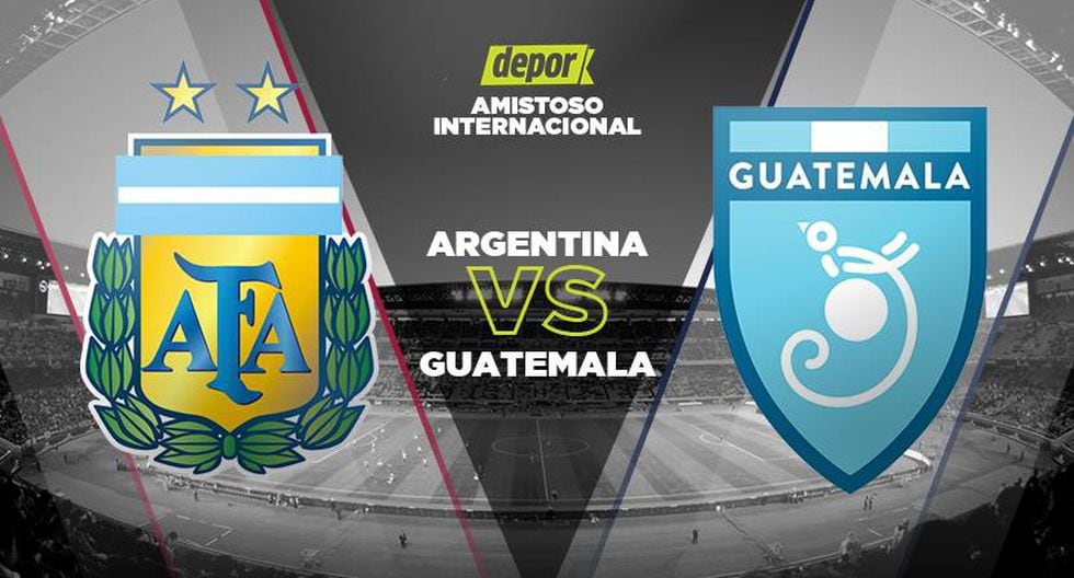 Argentina vs. Guatemala EN VIVO fecha, canales TV y horarios del