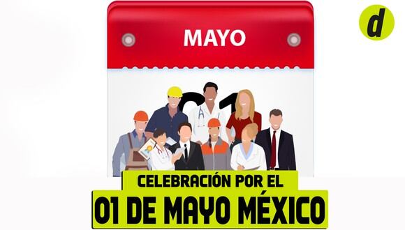 Conoce más sobre porque se celebra el 1 de mayo en México (Foto: Depor)