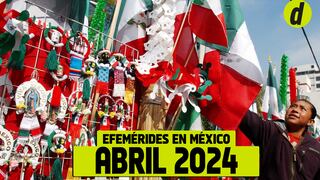 Efemérides en abril 2024 de México: ver días festivos, feriados y días puente del mes