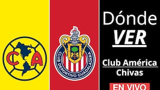 ¿Dónde ver partido Club América vs. Chivas de Guadalajara por el Clásico Nacional de Liga MX 2026?