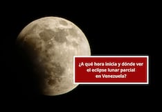 ▷ ¿A qué hora inicia y dónde ver el eclipse lunar parcial del 27 al 28 de agosto en Venezuela?