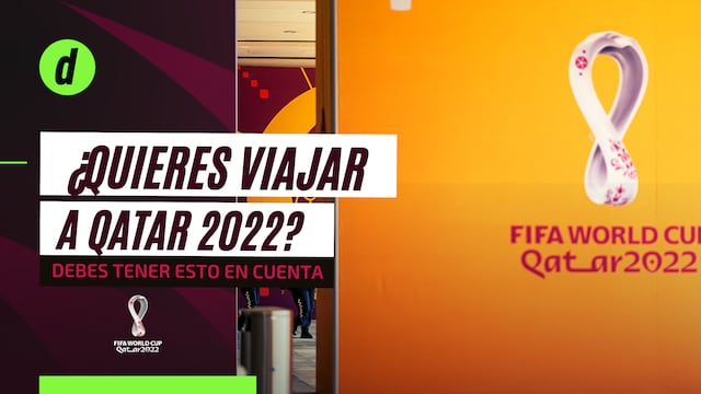 Mundial Qatar 2022: ¿Qué debo tener en cuenta para viajar a este país?