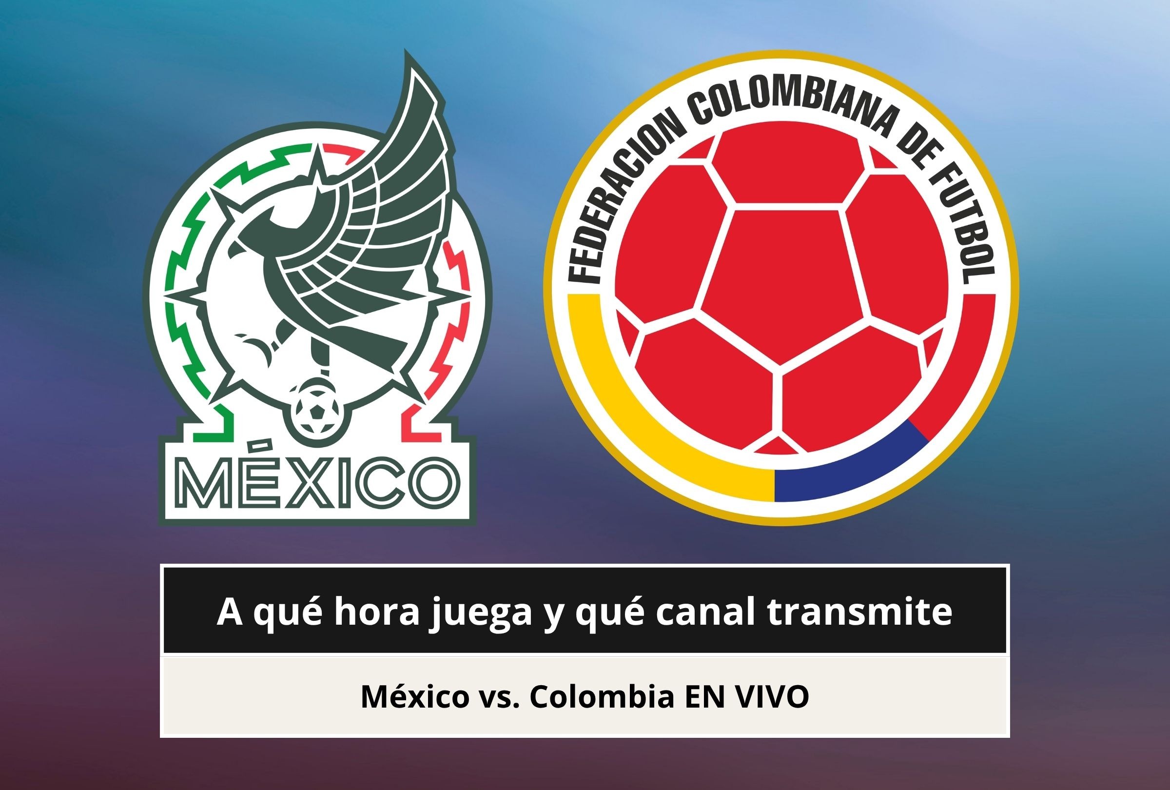 Revisa esta nota para que sepas a qué hora juega y qué canal transmite el partido México vs. Colombia por un amistoso FIFA internacional 2026. (Foto: Composición Canva - Depor)