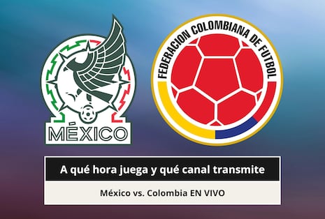 ¿A qué hora juega y qué canal transmite México vs. Colombia EN VIVO por amistoso FIFA internacional 2026?
