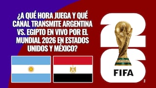 📺 Canales TV que transmiten Argentina vs. Egipto EN VIVO GRATIS por el Mundial 2026