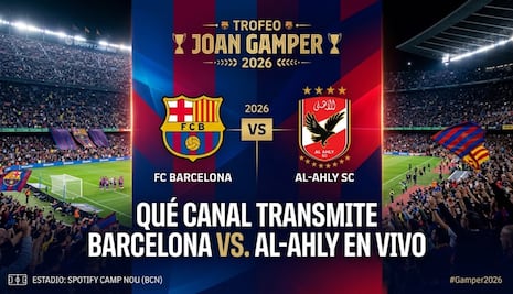 ¿Qué canal transmite Barcelona vs. Al-Ahly por Trofeo Joan Gamper 2026?