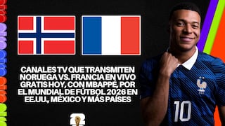 Canales que transmiten Noruega vs. Francia con Mbappé, por el Mundial de Fútbol 2026 en EE.UU., México y más países