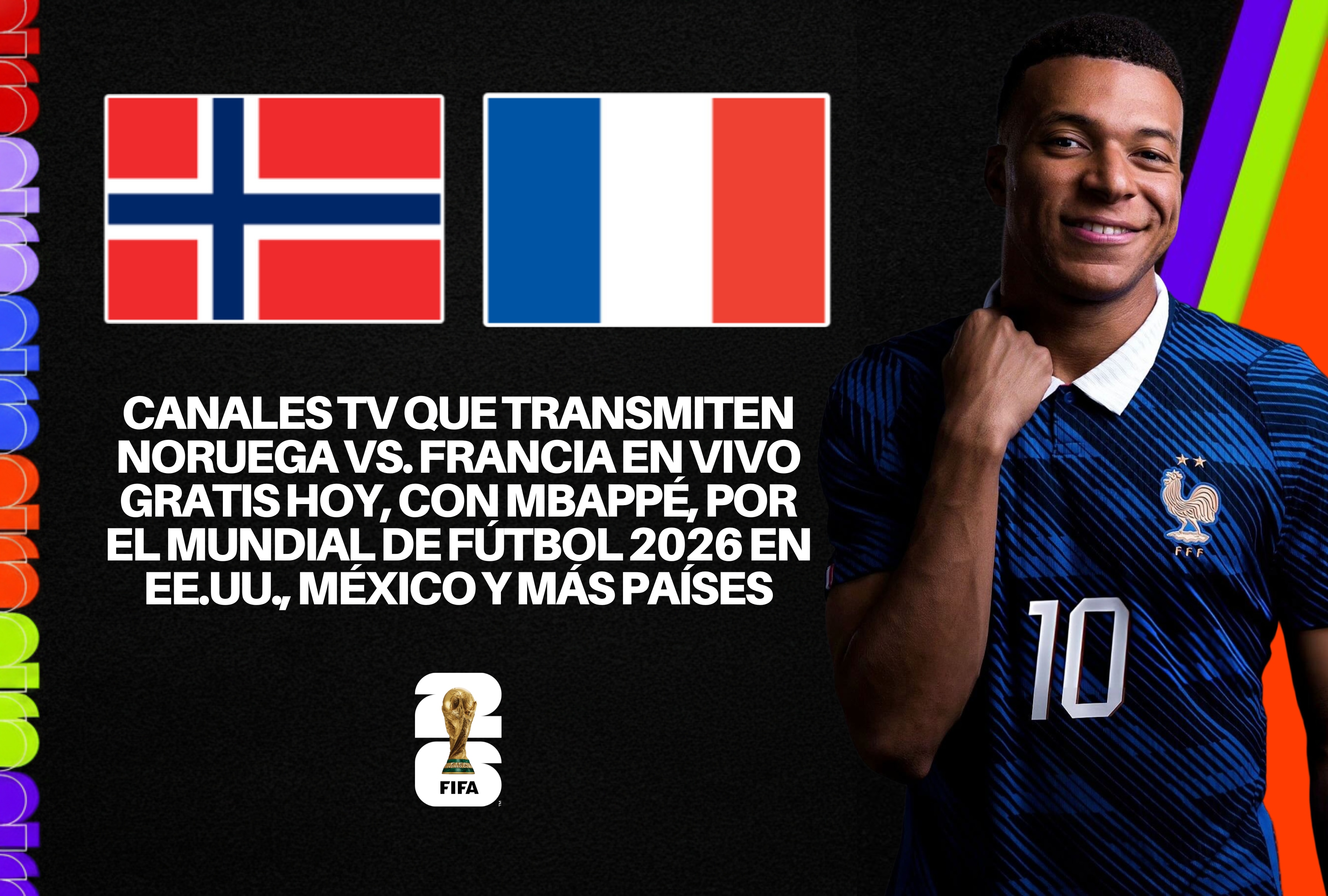 Cobertura televisiva internacional del Mundial 2026. Conozca los canales de TV que transmiten Noruega vs. Francia en vivo gratis hoy con Kylian Mbappé, disponible para aficionados en EE.UU., México y más países en directo. | Crédito: fifa.com / Composición Depor