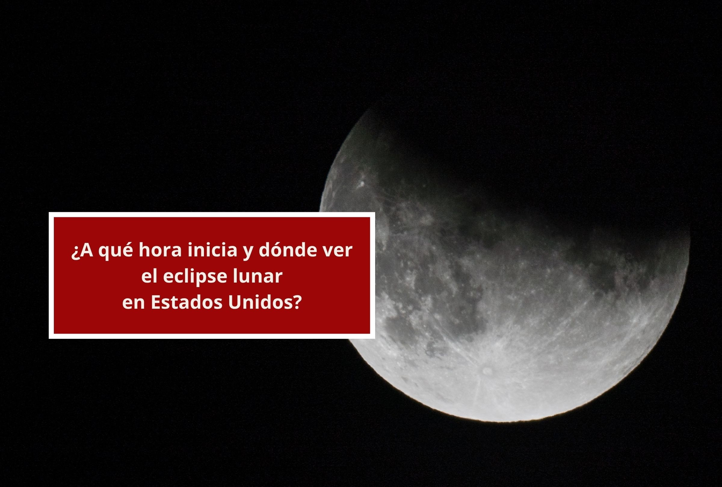 Revisa esta nota para que descubras a qué hora inicia y dónde ver el eclipse lunar parcial en Estados Unidos EN VIVO. (Foto: Composición Canva - Depor)