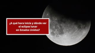 ¿A qué hora inicia y dónde ver el eclipse lunar con la Luna de Sangre del 28 de agosto en Estados Unidos?
