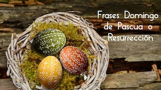 100 Frases para festejar la Pascua este domingo de Semana Santa: reflexiones para compartir