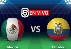 Canal 5: cómo seguir México vs. Ecuador por TV y Online