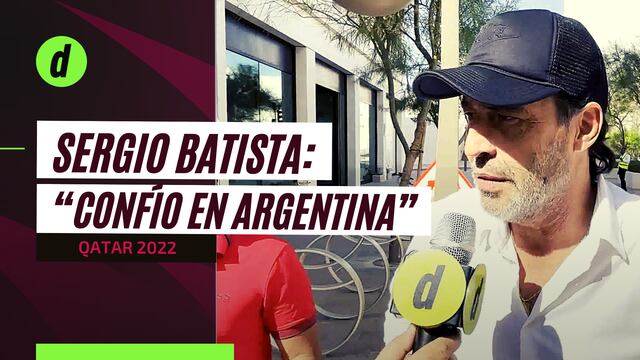 Qatar 2022: Sergio ‘El Checho’ Batista y sus impresiones sobre Argentina en el Mundial