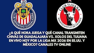 ¿A qué hora juega y qué canal transmiten Chivas de Guadalajara vs. Xolos del Tijuana por la Liga MX 2026?