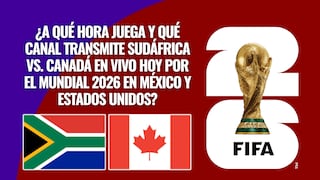 ¿A qué hora juega y qué canal transmite Sudáfrica vs. Canadá por el Mundial 2026 en México y Estados Unidos?