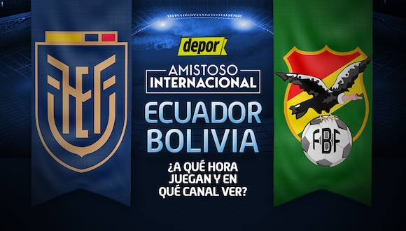En qué canales ver Ecuador vs. Bolivia y a qué hora juegan por amistoso en Filadelfia.