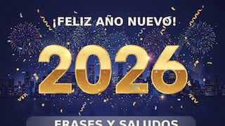 ◎ 50 frases y saludos de ¡Feliz Año Nuevo 2026! sobre fortuna, suerte y éxito para enviar el 31 de diciembre