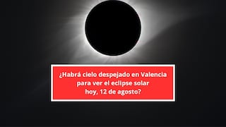 ¿Habrá cielo despejado en Valencia para ver el eclipse solar hoy, 12 de agosto?