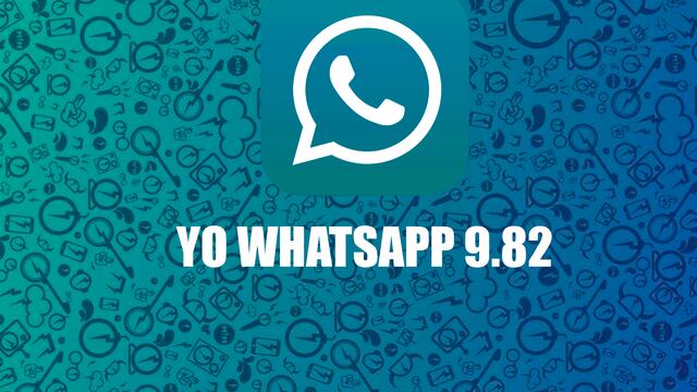 Descargar Yo WhatsApp 9.82: aquí la última versión del APK octubre 2023