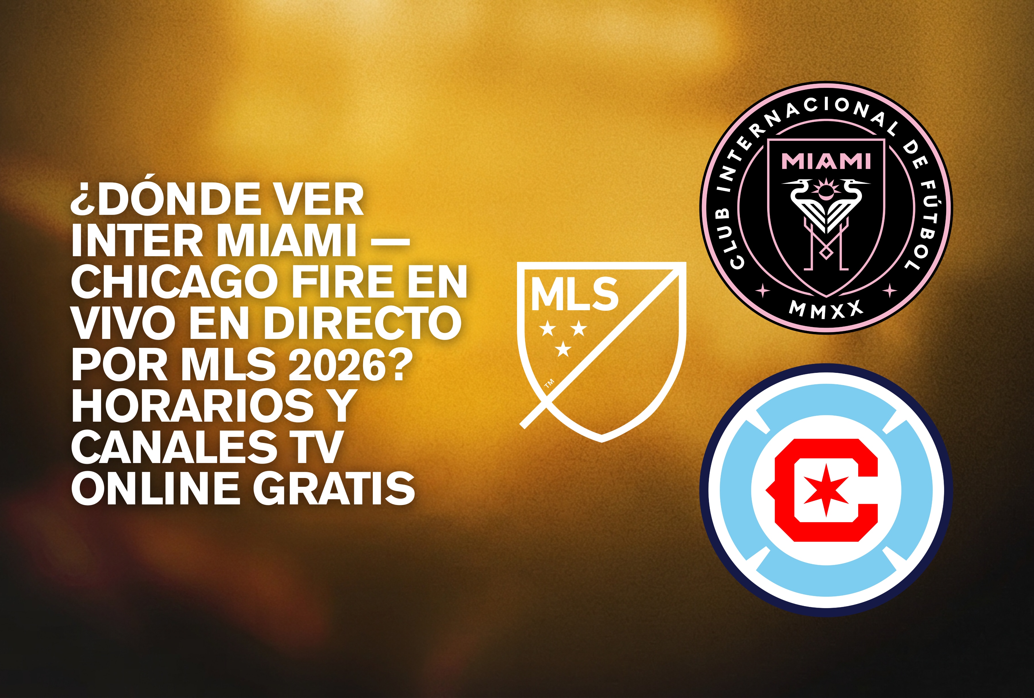 Duelo entre Inter Miami y Chicago Fire en la MLS 2026. Entérese de la programación de canales de televisión y plataformas digitales gratuitas para ver el partido online en vivo. | Crédito: mls.com / Composición Depor