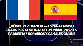 ¿Dónde ver Francia — España por la semifinal del Mundial 2026 en TV abierta?