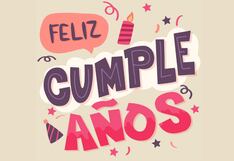 Imágenes de Feliz Cumpleaños: frases cortas, mensajes bonitos y saludos para compartir