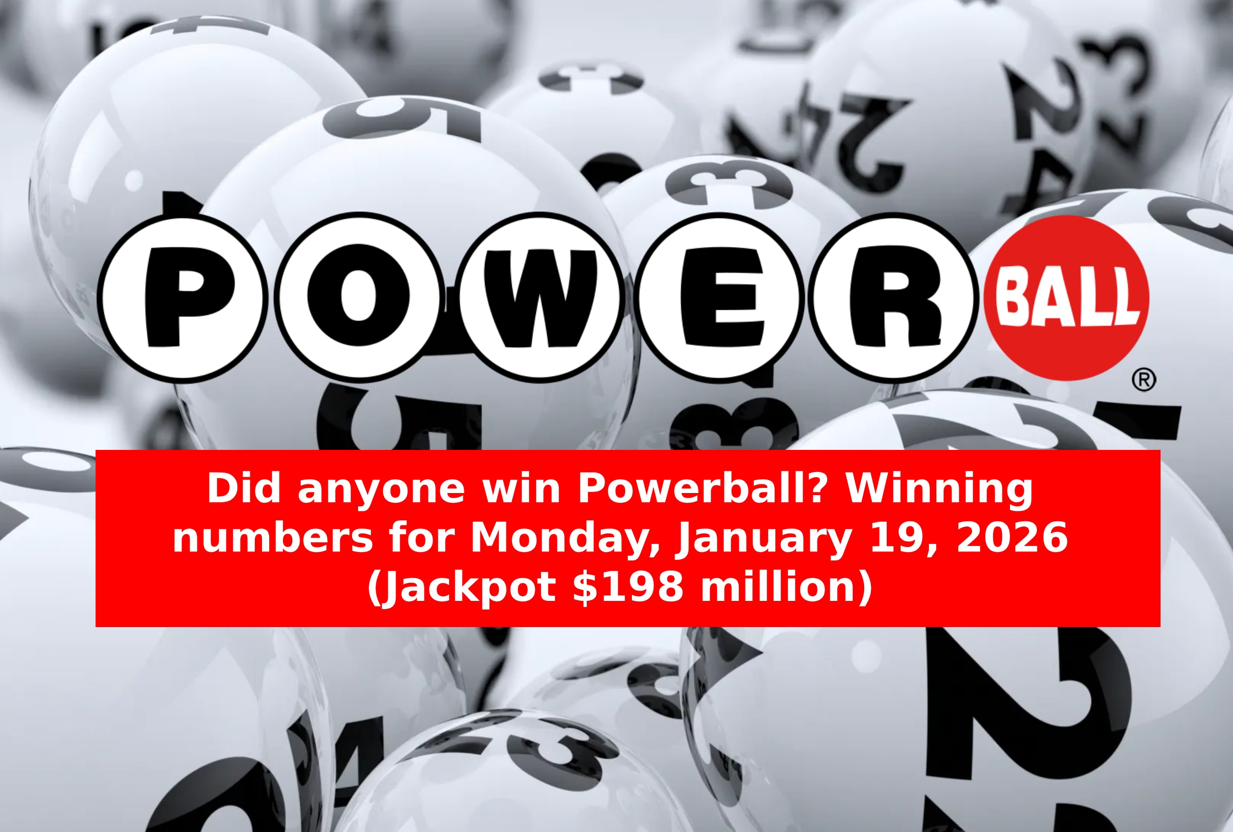 MIAMI, FLORIDA (UNITED STATES), 01/19/2026 - See the winning Powerball numbers for January 19, 2026, find out if anyone won the $198 million jackpot, and when the next drawing will be held. IMAGE CREATED BY NOÉ YACTAYO WITH PERPLEXITY AI FOR DEPOR.COM