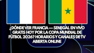 ¿Dónde ver partido Francia-Senegal por la Copa Mundial FIFA 2026? Hora y TV abierta