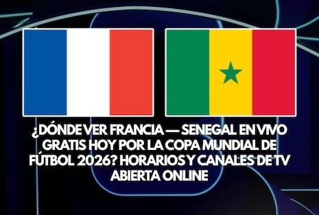 📱 Dónde ver Francia-Senegal EN VIVO GRATIS ahora por TV y Online en la Copa Mundial FIFA 2026
