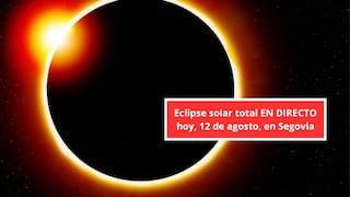 Hora exacta, cuánto dura y dónde ver el eclipse solar total EN DIRECTO hoy, 12 de agosto, en Segovia