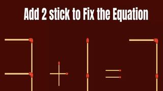 Tienes que añadir 2 fósforos en solo 6 segundos y corregir la ecuación del reto matemático