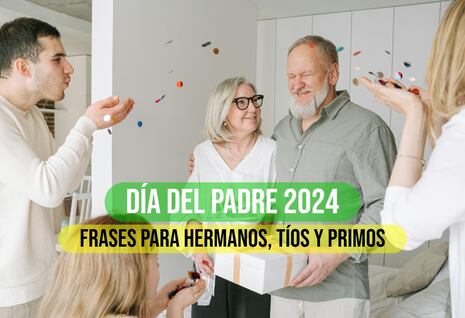 50 frases emotivas para festejar el Día del Padre 2024 con tus hermanos, tíos y primos