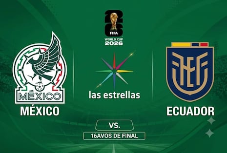 Las Estrellas (Canal 2) televisó el partido México 2-0 Ecuador por el Mundial 2026