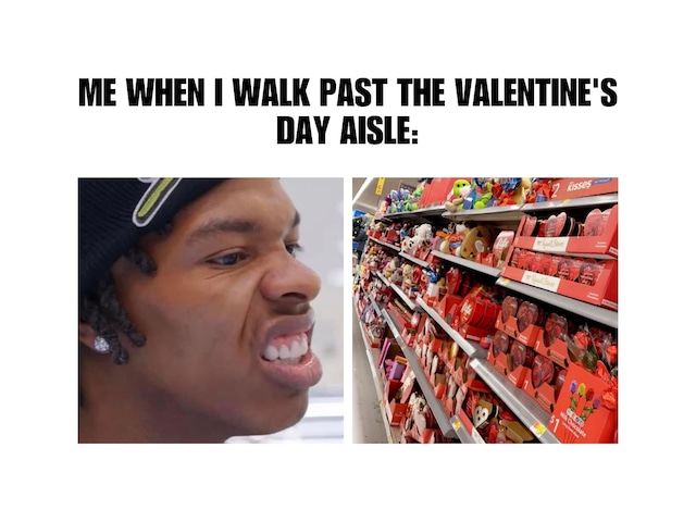Me when I walk past the Valentine's Day aisle at the supermarket. | Photo by imgflip.com
