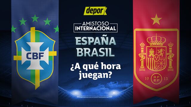 ¿A qué hora juega España vs. Brasil en amistoso?