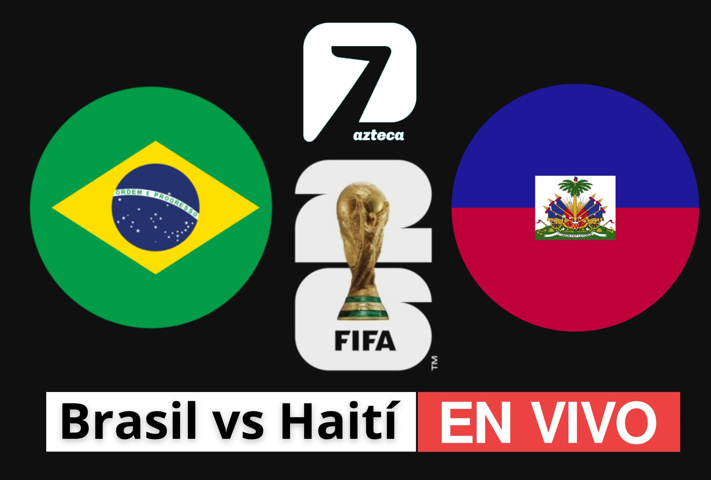 TV Azteca (canal 7) transmite el partido Brasil vs. Haití EN VIVO y EN DIRECTO ONLINE este viernes 19 de junio por la fecha 2 del grupo C de la Copa Mundial 2026. (Foto: Composición Depor)