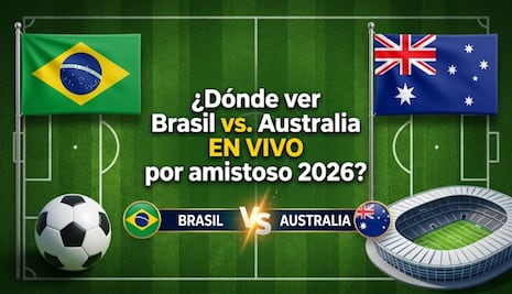 ¿Dónde ver partido Brasil vs. Australia por fecha de amistoso FIFA 2026?