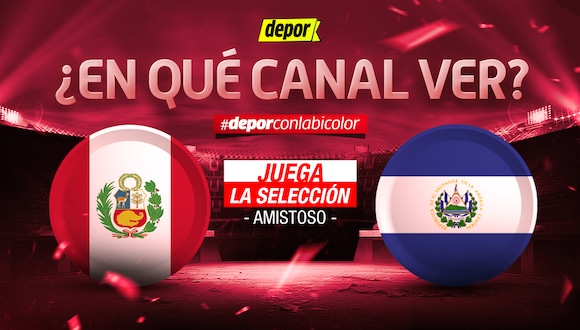 Conoce en qué canal ver el amistoso Perú vs El Salvador. (Diseño: Depor)