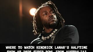 Where to watch Kendrick Lamar’s Super Bowl 2025 halftime show in Australia? Time, date and TV channel