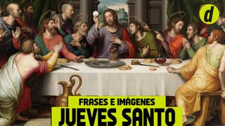 Frases del Jueves Santo 2024: envía por WhatsApp estos mensajes para reflexionar