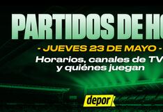 Partidos de hoy, jueves 23 de mayo: mira quiénes juegan y dónde ver horarios y canales TV