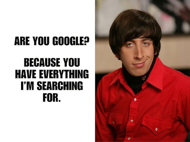 Are you Google? Because you have everything I'm searching for. | Photo by imgflip.com