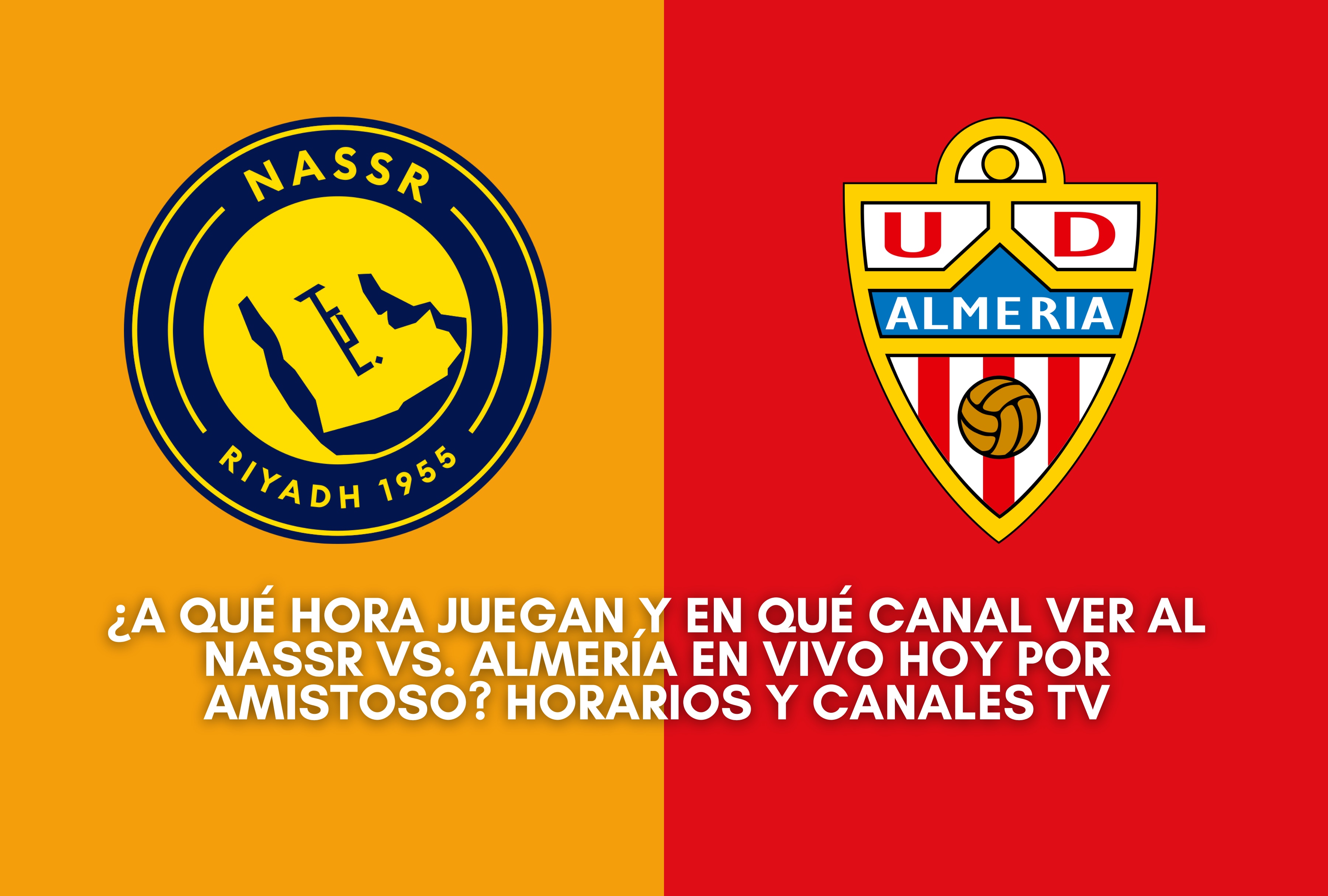Al Nassr y UD Almería cierran su preparación en un atractivo compromiso internacional. Verifique la hora exacta de inicio, canales de TV paga y alternativas de streaming para seguir el duelo. | Crédito: Composición Depor