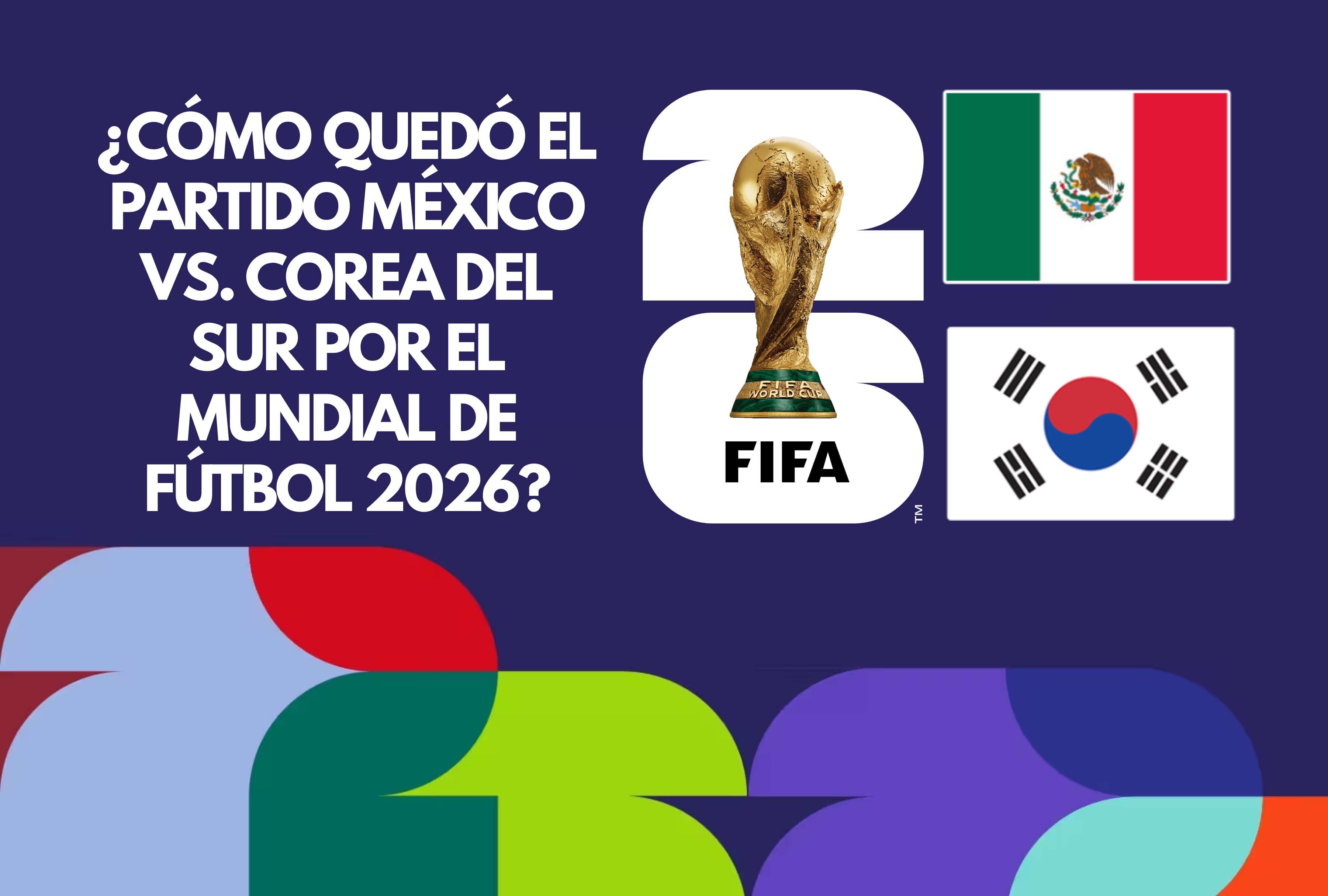 Celebración de los jugadores en el terreno de juego tras los noventa minutos. Revise cómo quedó el partido de México vs. Corea del Sur en vivo y acceda al resultado final en directo online del Mundial 2026. | Crédito: fifa.com / Composición Depor