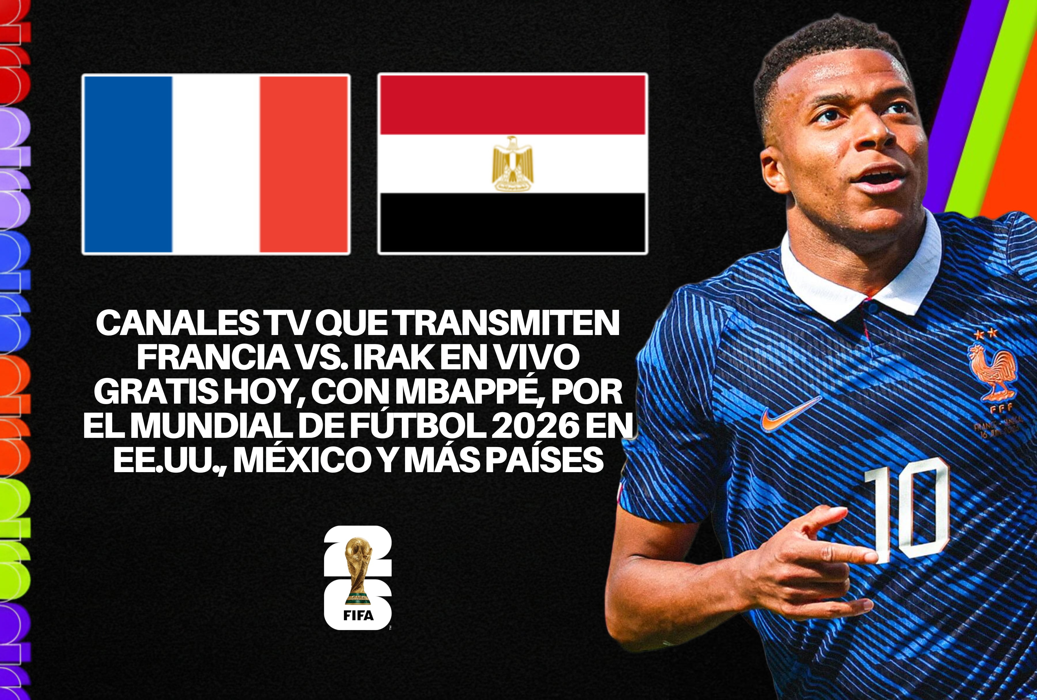 Revise la lista de canales TV que transmiten Francia vs. Irak en vivo gratis hoy con Mbappé en el Mundial de Fútbol 2026. Guía completa de señales oficiales en directo para EE.UU., México y más países. | Crédito: fifa.com / Composición Depor