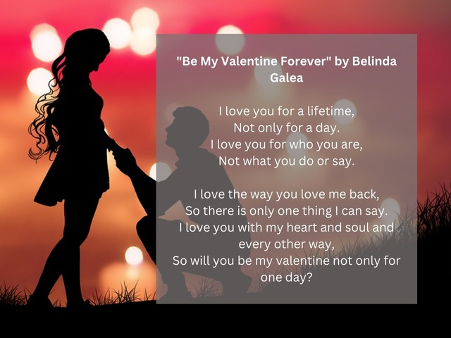 I love you for a lifetime, / Not only for a day. / I love you for who you are, / Not what you do or say. / I love the way you love me back, / So there is only one thing I can say. / I love you with my heart and soul and every other way, / So will you be my valentine not only for one day? | Photo by <a href="https://pixabay.com/es/users/designbydessie-1887502/?utm_source=link-attribution&utm_medium=referral&utm_campaign=image&utm_content=3497782">DesignByDessie</a> on <a href="https://pixabay.com/es//?utm_source=link-attribution&utm_medium=referral&utm_campaign=image&utm_content=3497782">Pixabay</a>