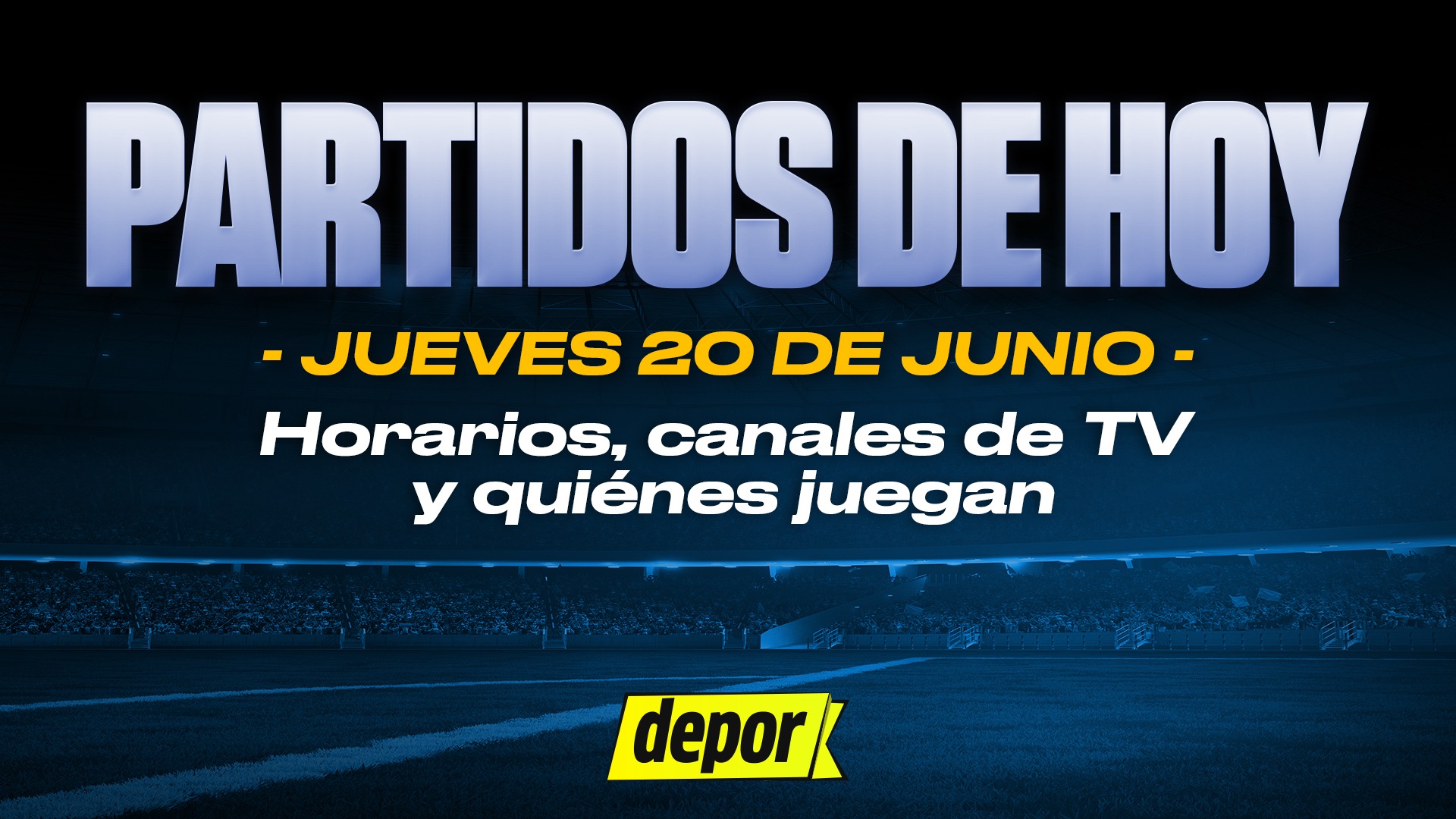 Partidos de fútbol del jueves 20 de junio: quiénes juegan, horarios y canales TV.