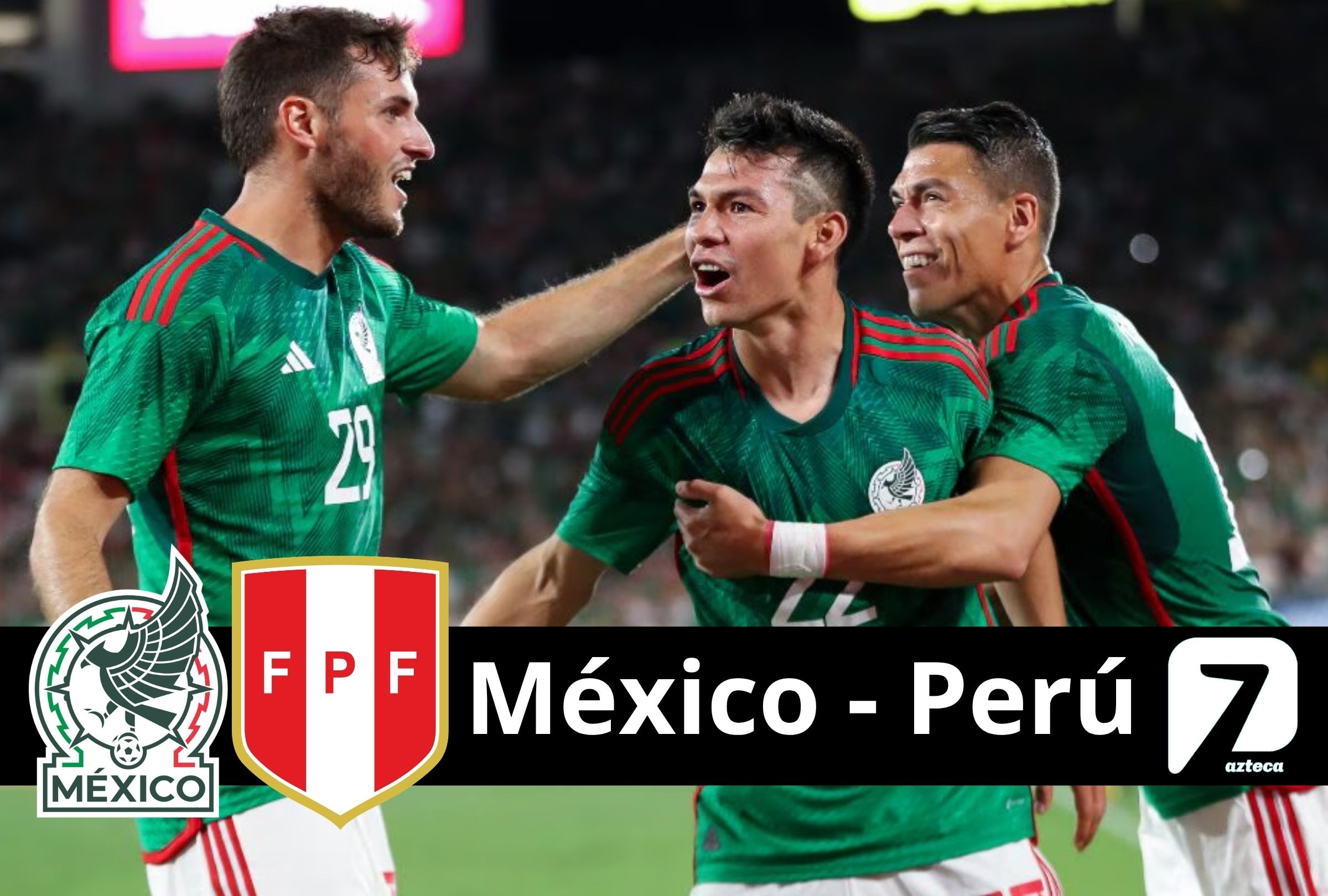 TV Azteca 7 se encargará de transmitir el partido entre México vs. Perú EN VIVO y EN DIRECTO GRATIS hoy martes 29 de septiembre por fecha FIFA desde New Jersey. (Foto: Composición Depor)