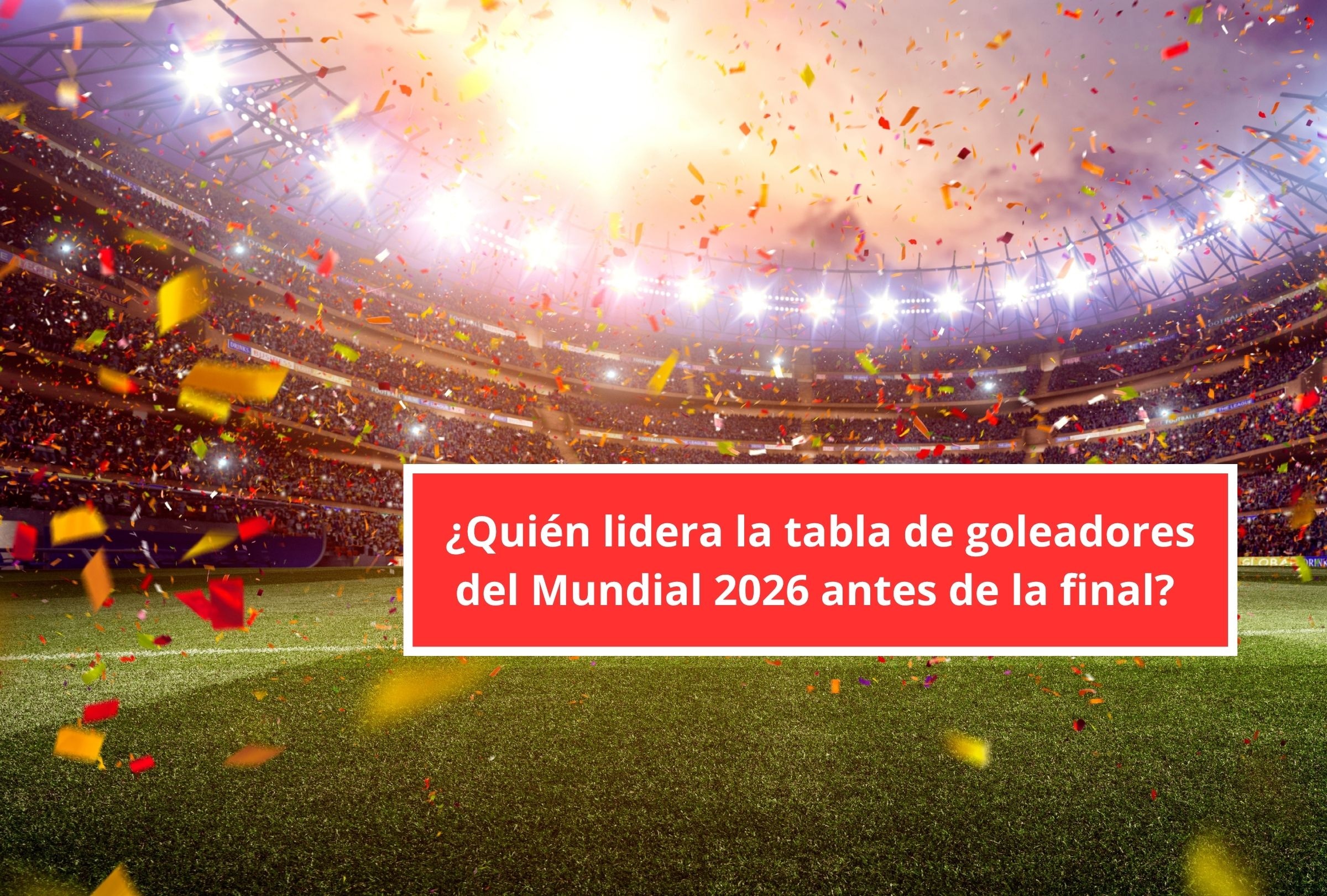 Revisa esta nota para que sepas quién lidera la tabla de goleadores del Mundial 2026 antes de la final. (Foto: Composición Canva - Depor)